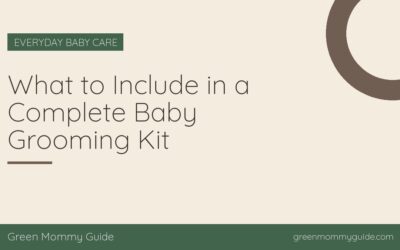 What to Include in a Complete Baby Grooming Kit