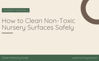 How to Clean Non-Toxic Nursery Surfaces Safely