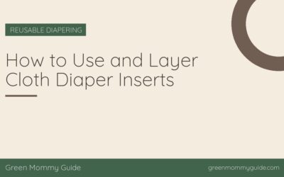 How to Use and Layer Cloth Diaper Inserts