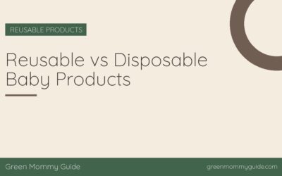 Reusable vs Disposable Baby Products